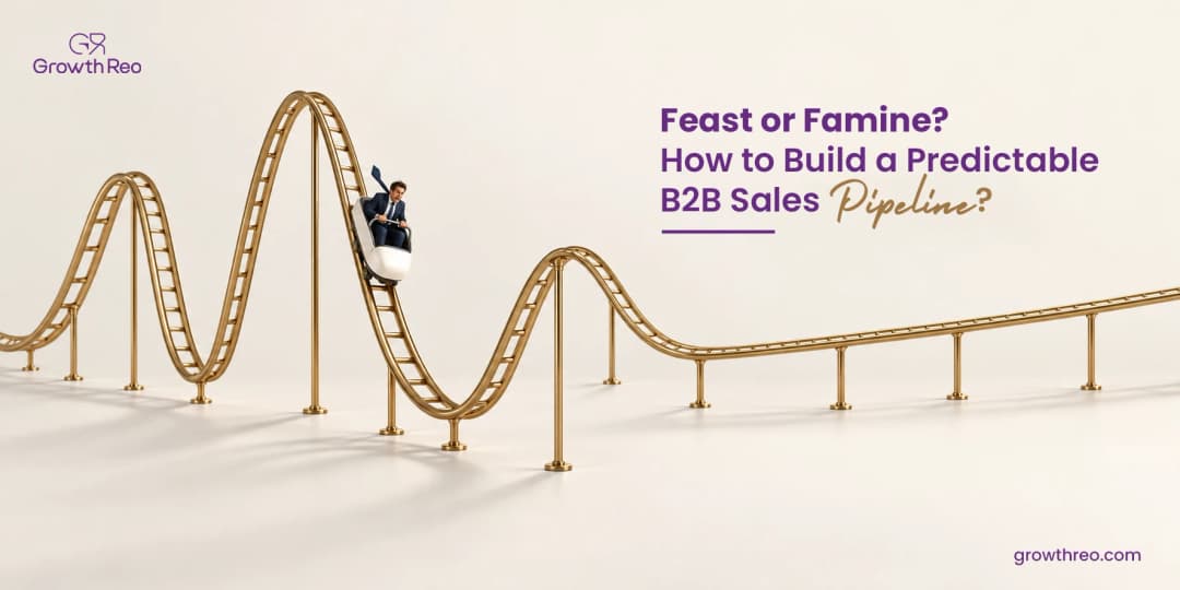 Feast or Famine? How to Build a Predictable B2B Sales Pipeline?